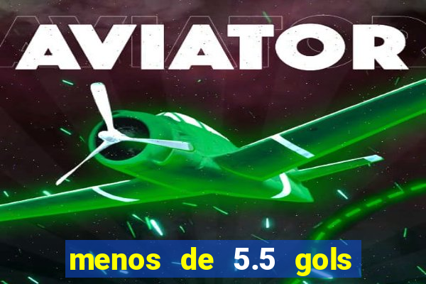 menos de 5.5 gols o que significa
